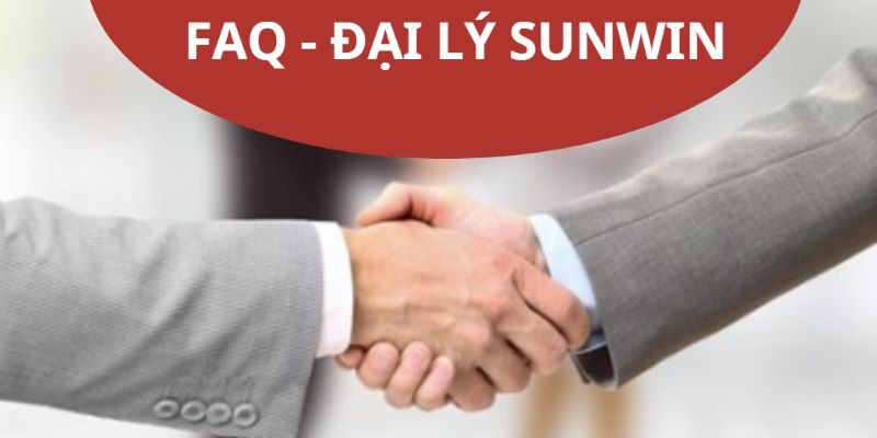 FAQs - Trả lời câu hỏi liên quan đến đại lý Sunwin